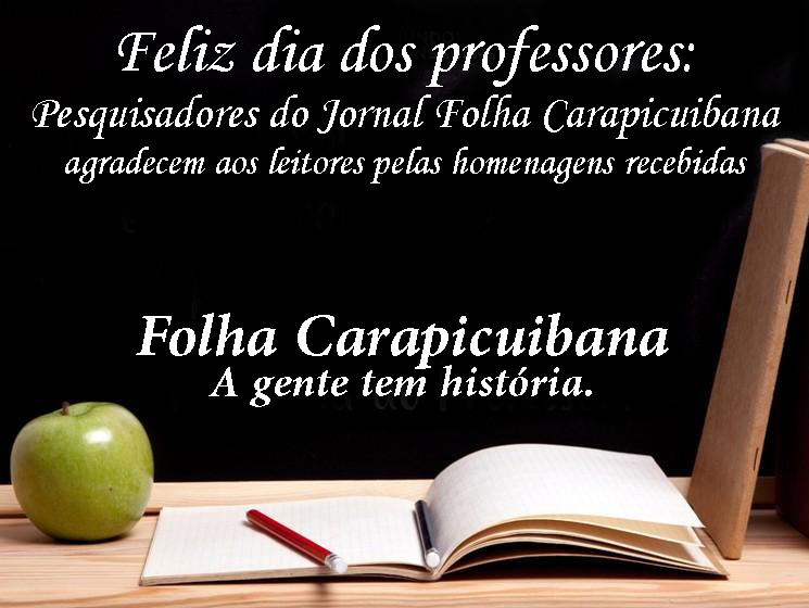 Read more about the article Feliz dia dos professores: Pesquisadores do Jornal Folha Carapicuibana agradecem aos leitores pelas homenagens recebidas